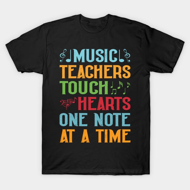 Music Teachers Touch Hearts One Note At A Time T-Shirt by Buckeyes0818